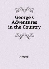 George's Adventures in the Country