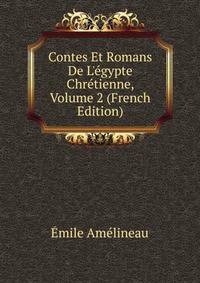 Contes Et Romans De L'?gypte Chr?tienne, Volume 2 (French Edition)