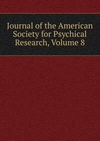 Journal of the American Society for Psychical Research, Volume 8