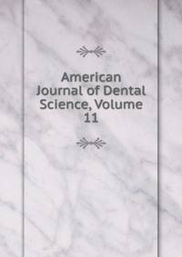 American Journal of Dental Science, Volume 11