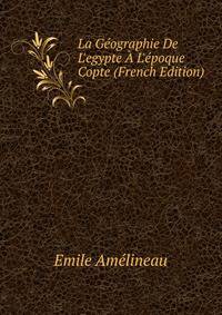 La G?ographie De L'egypte ? L'?poque Copte (French Edition)