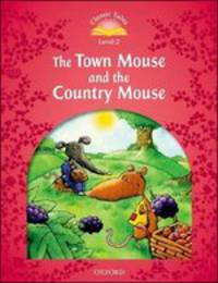 Classic Tales. Second Edition. Level 2. Town Mouse and Country Mouse