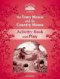 Classic Tales. Beginner 2. The Town Mouse and the Country Mouse. Activity book and Play