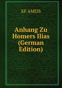 Anhang Zu Homers Ilias (German Edition)