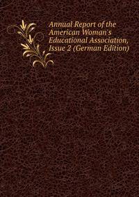Annual Report of the American Woman's Educational Association, Issue 2 (German Edition)
