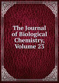 The Journal of Biological Chemistry, Volume 23