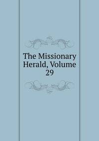 The Missionary Herald, Volume 29