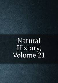 Natural History, Volume 21