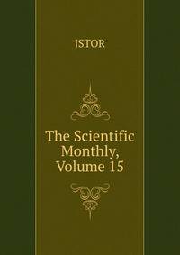 The Scientific Monthly, Volume 15