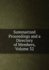 Summarized Proceedings and a Directory of Members, Volume 32