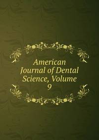 American Journal of Dental Science, Volume 9