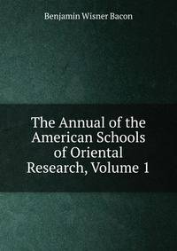 The Annual of the American Schools of Oriental Research, Volume 1