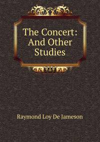 The Concert: And Other Studies