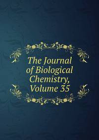 The Journal of Biological Chemistry, Volume 35