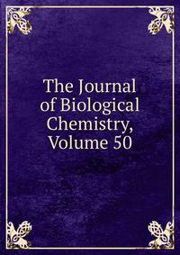 The Journal of Biological Chemistry, Volume 50