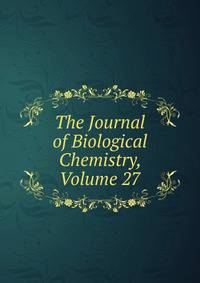 The Journal of Biological Chemistry, Volume 27