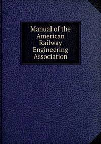Manual of the American Railway Engineering Association