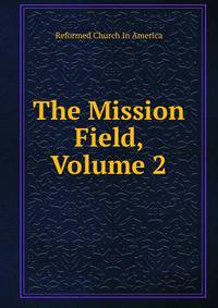 The Mission Field, Volume 2