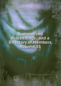 Summarized Proceedings . and a Directory of Members, Volume 55