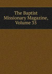 The Baptist Missionary Magazine, Volume 35