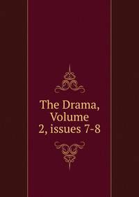 The Drama, Volume 2, issues 7-8