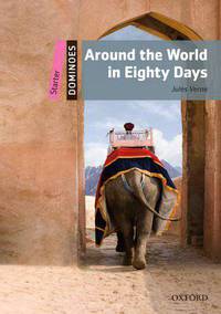Dominoes: Starter Level: 250-Word Vocabulary Around the World in Eighty Days