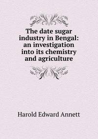 The date sugar industry in Bengal: an investigation into its chemistry and agriculture