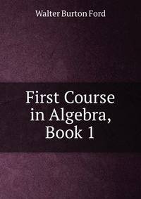 First Course in Algebra, Book 1