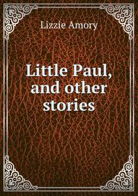 Little Paul, and other stories