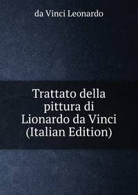 Trattato della pittura di Lionardo da Vinci (Italian Edition)