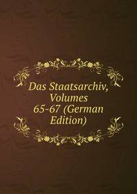 Das Staatsarchiv, Volumes 65-67 (German Edition)