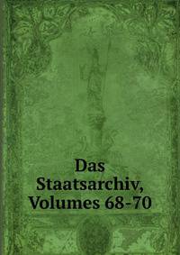 Das Staatsarchiv, Volumes 68-70