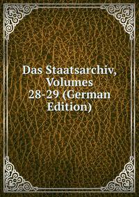 Das Staatsarchiv, Volumes 28-29 (German Edition)