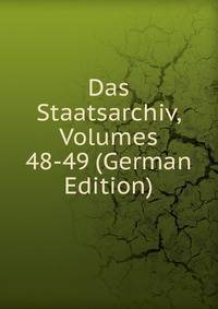 Das Staatsarchiv, Volumes 48-49 (German Edition)