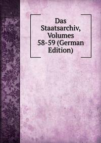 Das Staatsarchiv, Volumes 58-59 (German Edition)