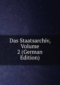 Das Staatsarchiv, Volume 2 (German Edition)