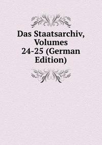 Das Staatsarchiv, Volumes 24-25 (German Edition)