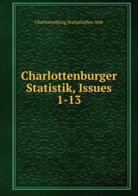 Charlottenburger Statistik, Issues 1-13