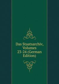 Das Staatsarchiv, Volumes 23-24 (German Edition)
