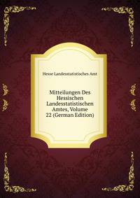 Mitteilungen Des Hessischen Landesstatistischen Amtes, Volume 22 (German Edition)