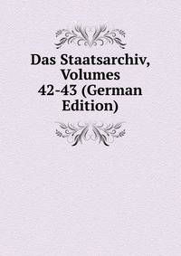 Das Staatsarchiv, Volumes 42-43 (German Edition)