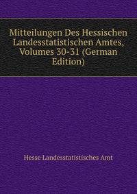 Mitteilungen Des Hessischen Landesstatistischen Amtes, Volumes 30-31 (German Edition)