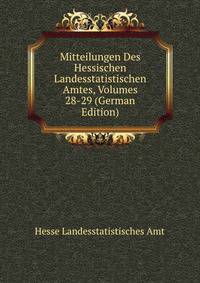 Mitteilungen Des Hessischen Landesstatistischen Amtes, Volumes 28-29 (German Edition)