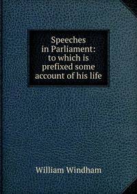Speeches in Parliament: to which is prefixed some account of his life