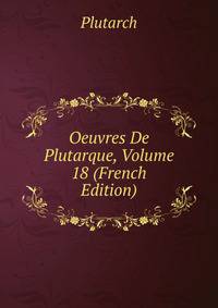 Oeuvres De Plutarque, Volume 18 (French Edition)