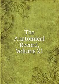 The Anatomical Record, Volume 21