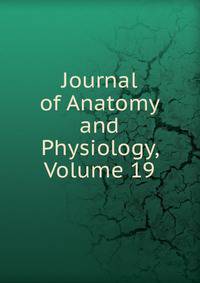 Journal of Anatomy and Physiology, Volume 19
