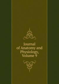 Journal of Anatomy and Physiology, Volume 9