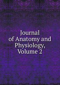 Journal of Anatomy and Physiology, Volume 2