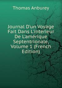 Journal D'un Voyage Fait Dans L'int?rieur De L'am?rique Septentrionale, Volume 1 (French Edition)